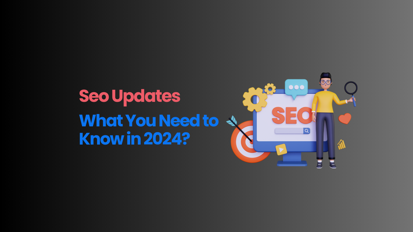SEO Updates: What You Need to Know in 2024