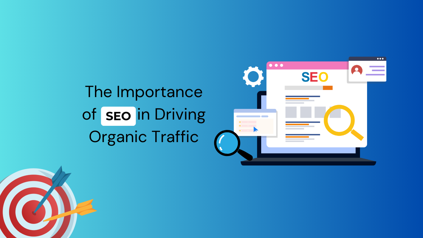 The Role of SEO in Driving Organic Traffic