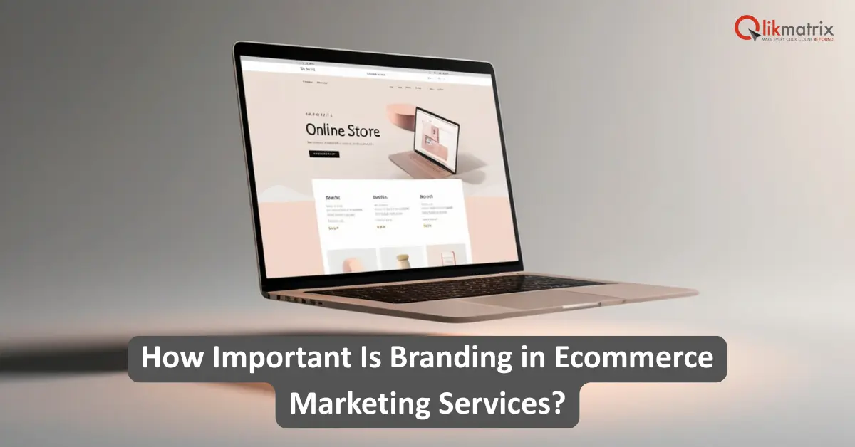 How Important Is Branding in Ecommerce Marketing Services
