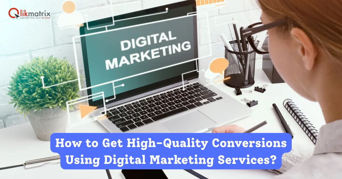 High-Quality Conversions Using Digital Marketing Services