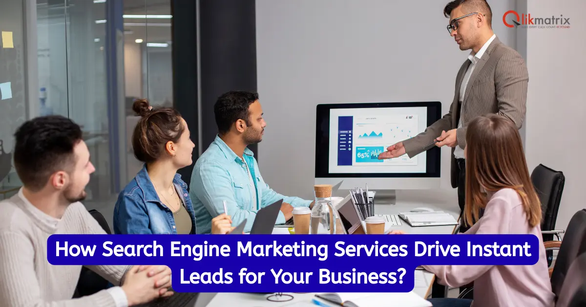 Search Engine Marketing Services Drive Instant Leads