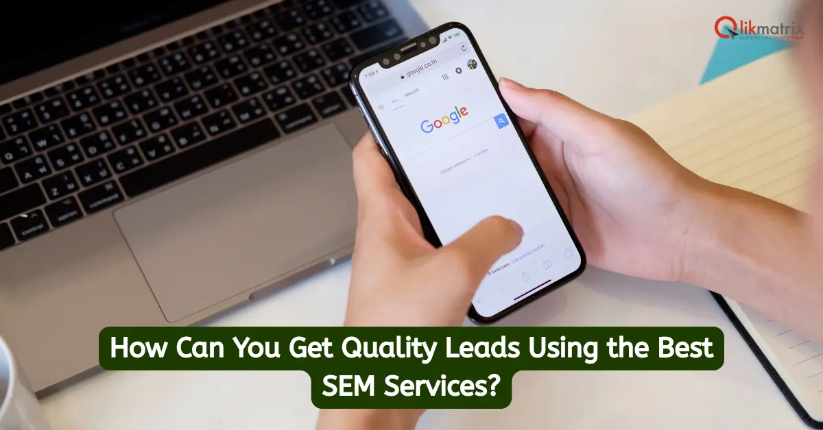Quality Leads Using The Best SEM Services